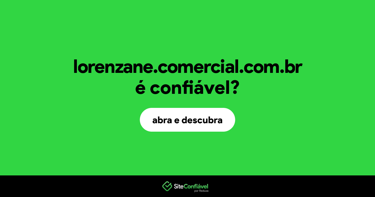 O site lorenzane.comercial.com.br é confiável?