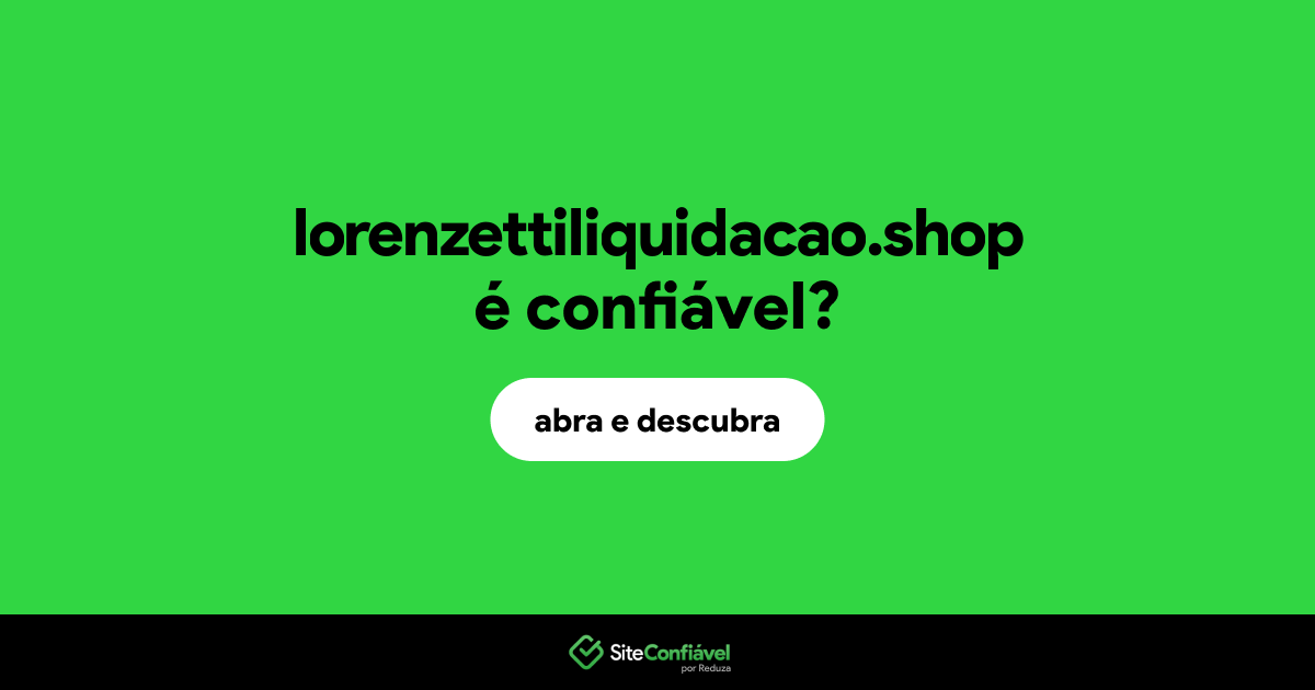 O site lorenzettiliquidacao.shop é confiável?