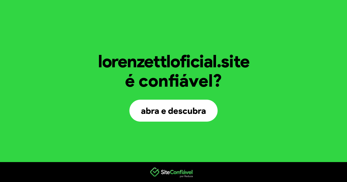 O site lorenzettloficial.site é confiável?