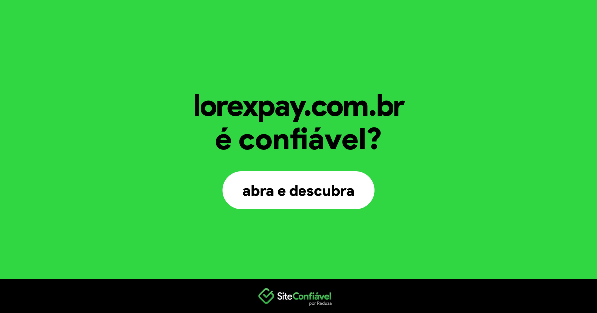 O site lorexpay.com.br é confiável?