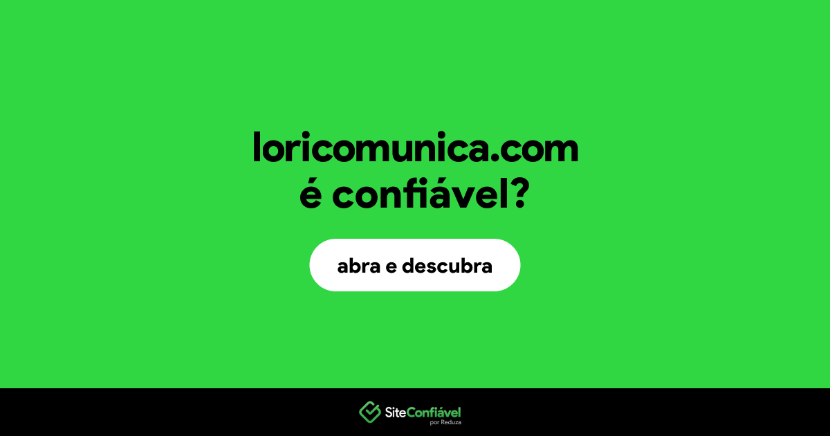 O site loricomunica.com é confiável?