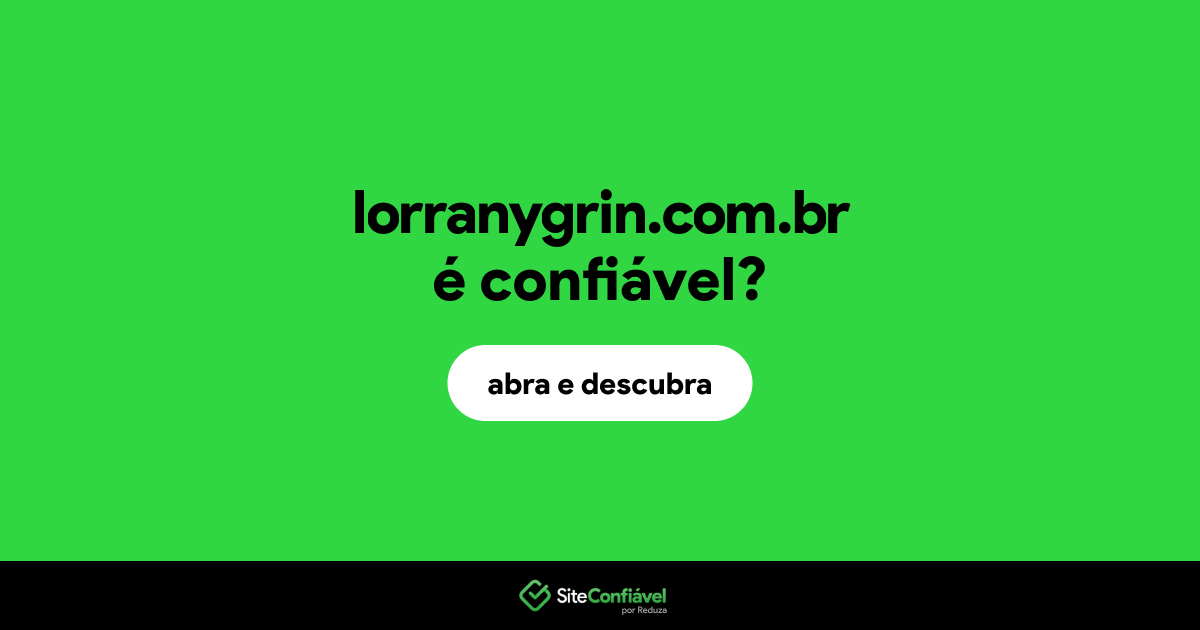O site lorranygrin.com.br é confiável?