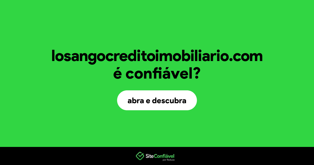 O site losangocreditoimobiliario.com é confiável?