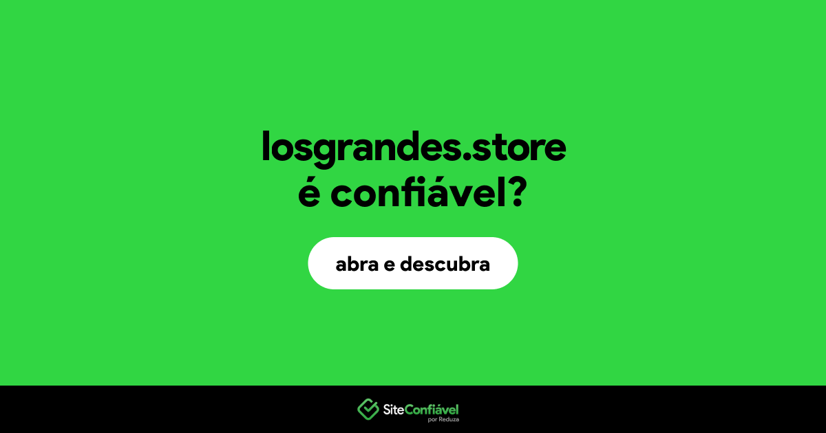 O site losgrandes.store é confiável?