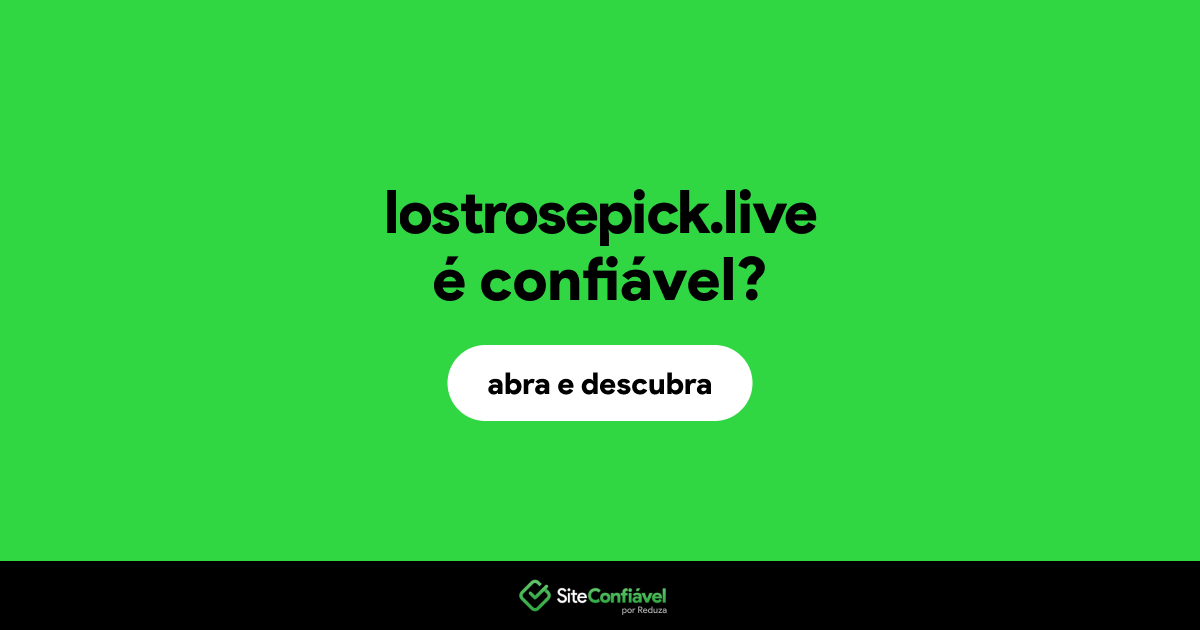 O site lostrosepick.live é confiável?