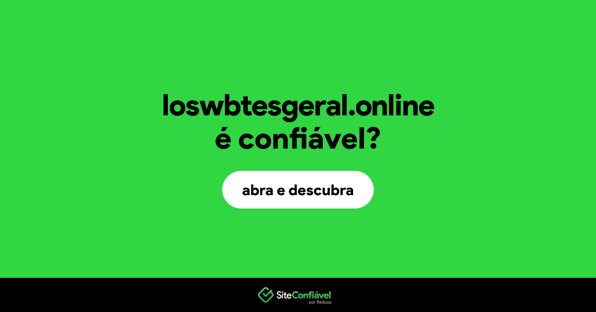 O site loswbtesgeral.online é confiável?