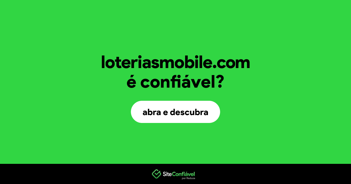 O site loteriasmobile.com é confiável?