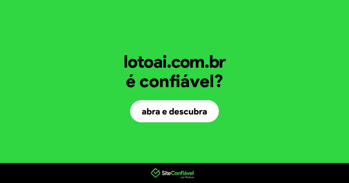 O site lotoai.com.br é confiável?