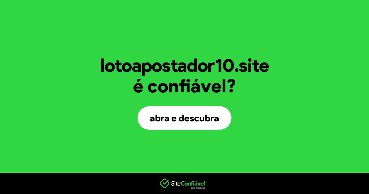 O site lotoapostador10.site é confiável?
