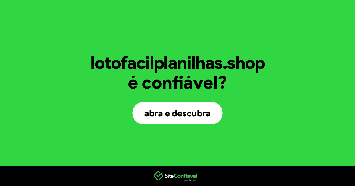 O site lotofacilplanilhas.shop é confiável?