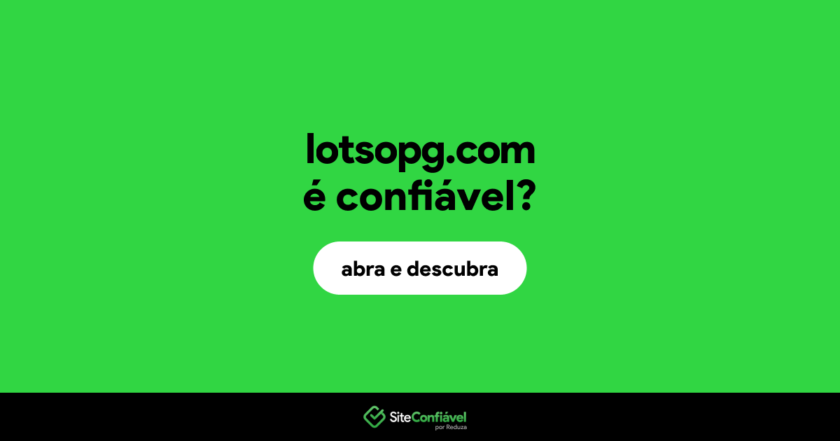 O site lotsopg.com é confiável?