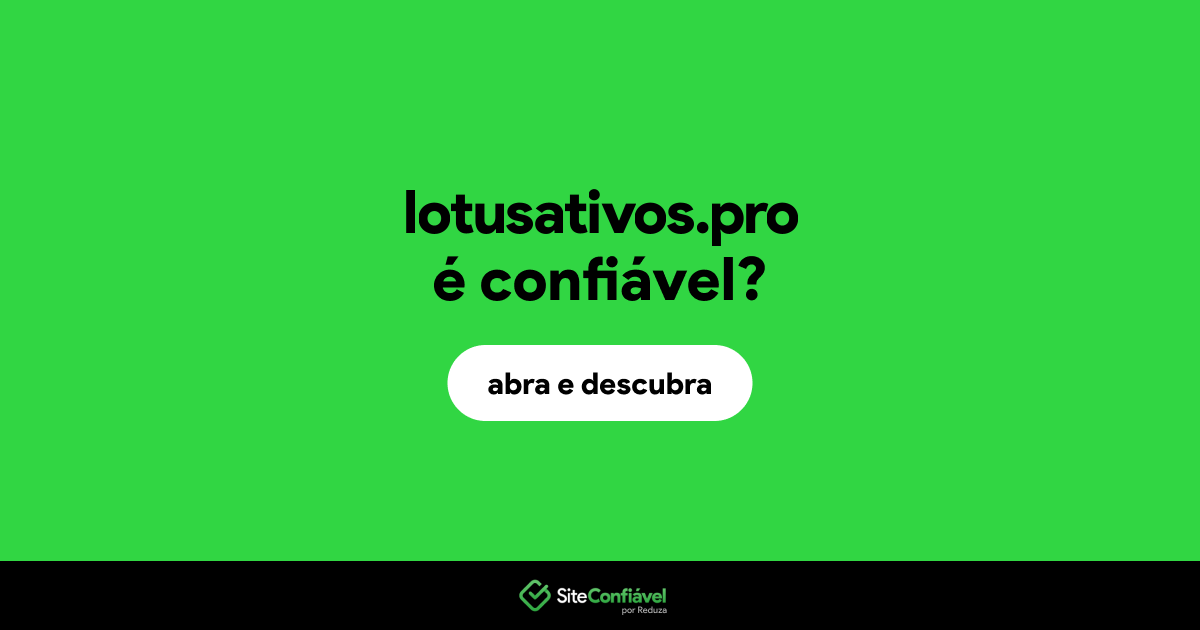 O site lotusativos.pro é confiável?