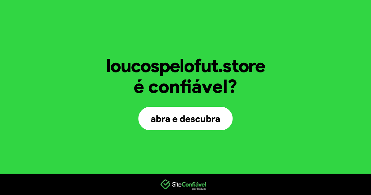O site loucospelofut.store é confiável?