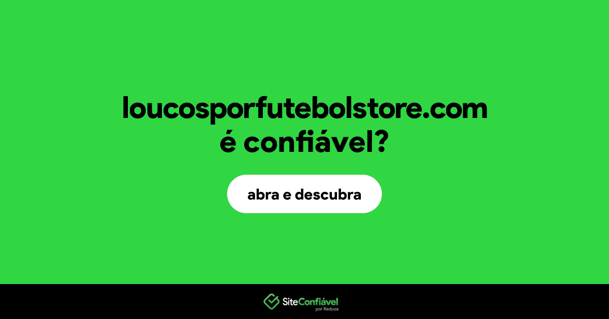 O site loucosporfutebolstore.com é confiável?