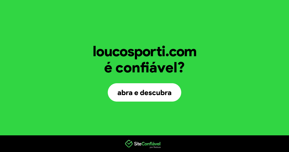 O site loucosporti.com é confiável?