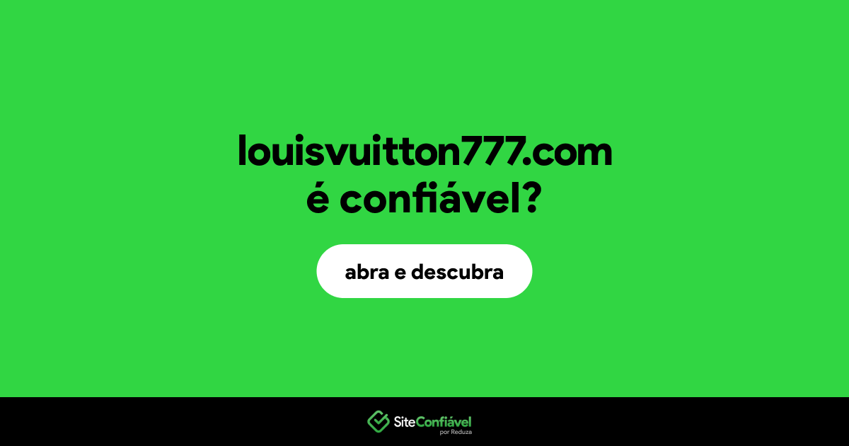 O site louisvuitton777.com é confiável?