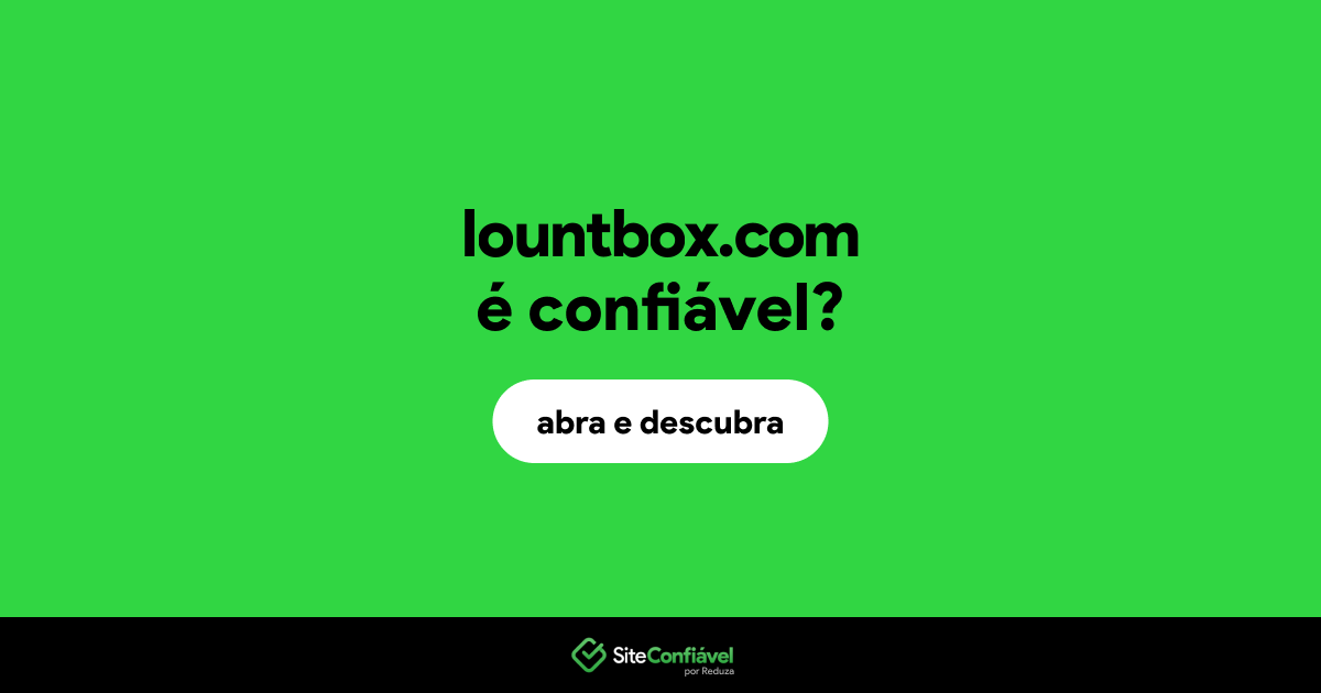 O site lountbox.com é confiável?