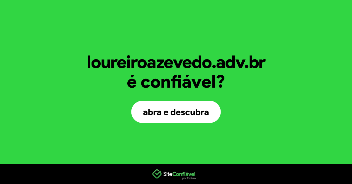 O site loureiroazevedo.adv.br é confiável?