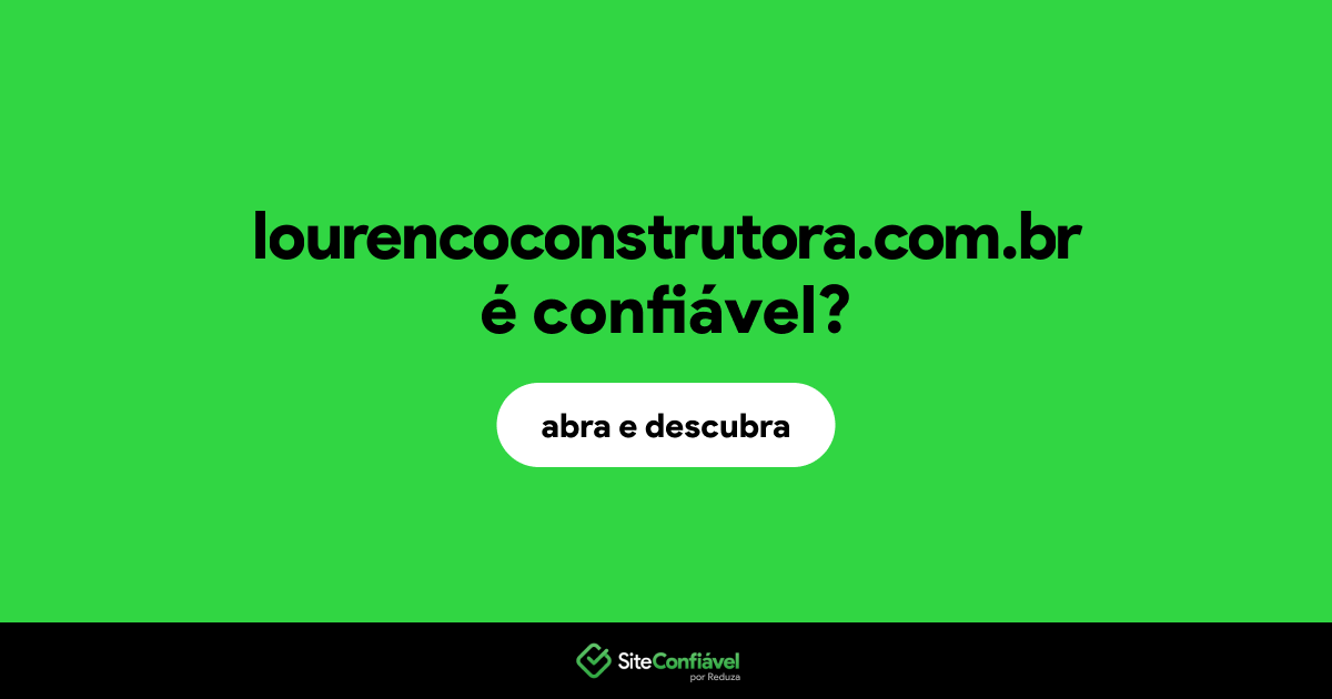 O site lourencoconstrutora.com.br é confiável?