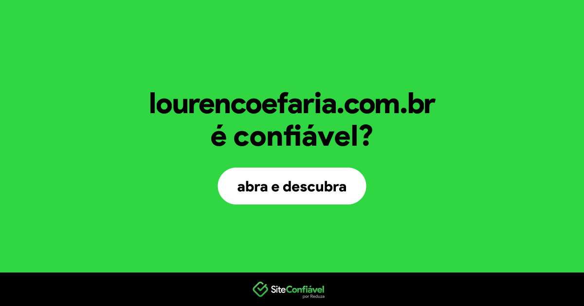 O site lourencoefaria.com.br é confiável?