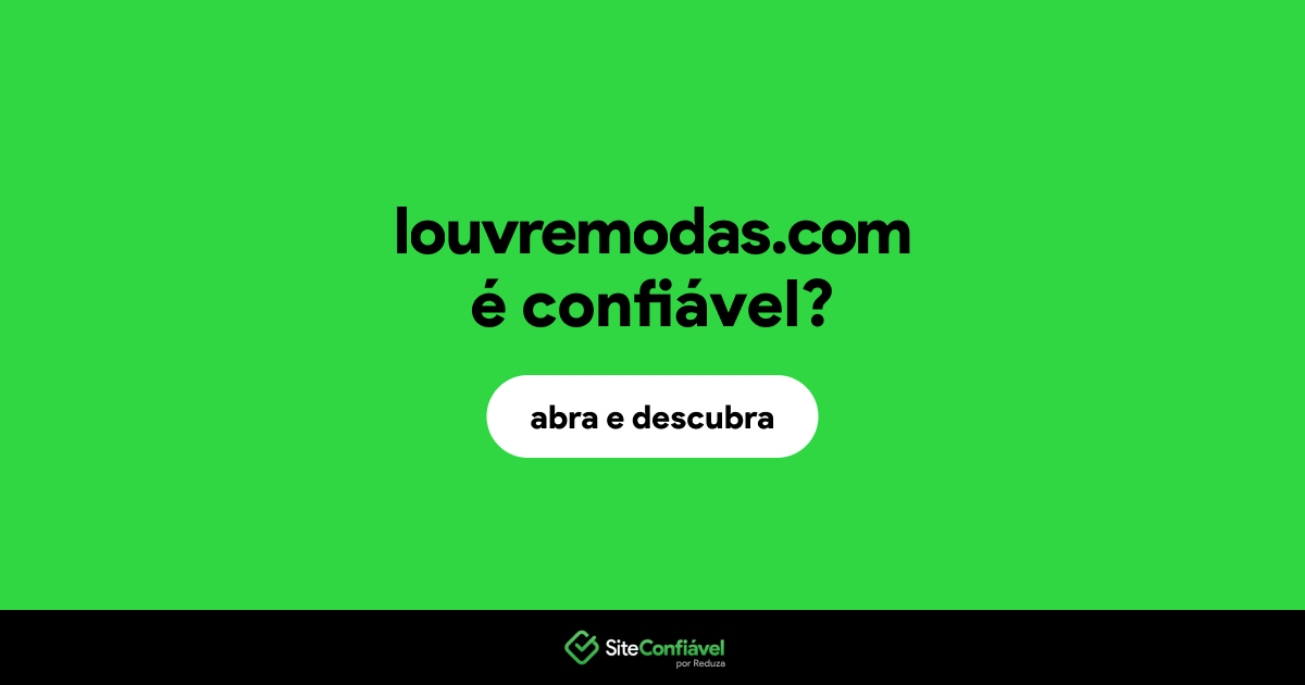 O site louvremodas.com é confiável?