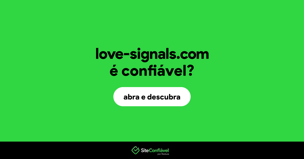 O site love-signals.com é confiável?
