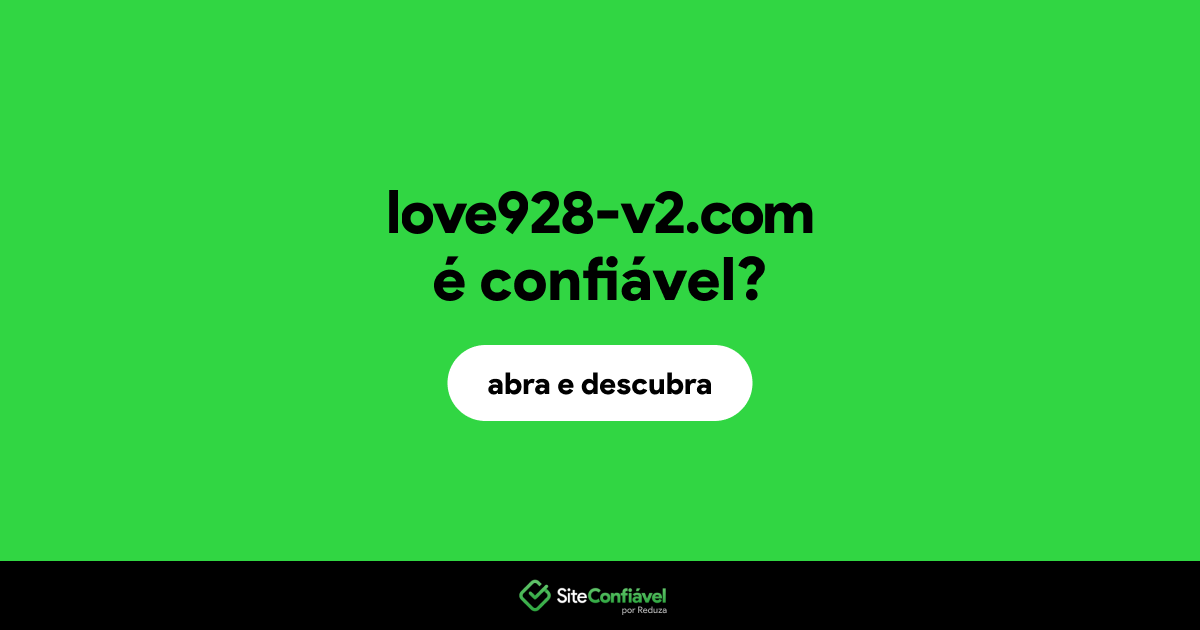 O site love928-v2.com é confiável?