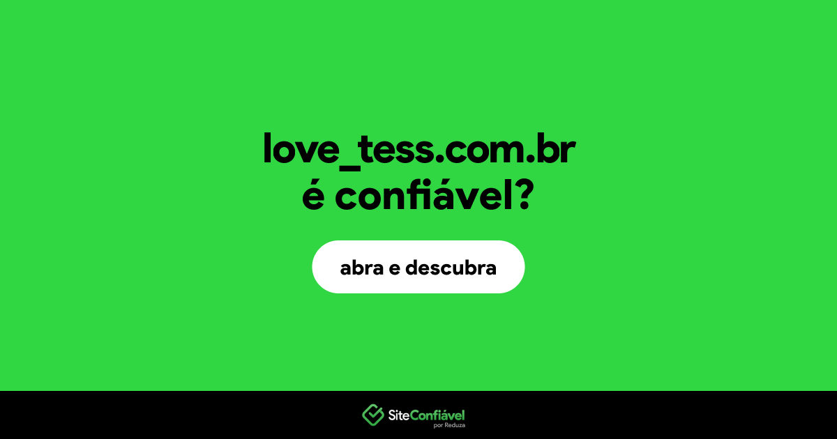 O site love_tess.com.br é confiável?