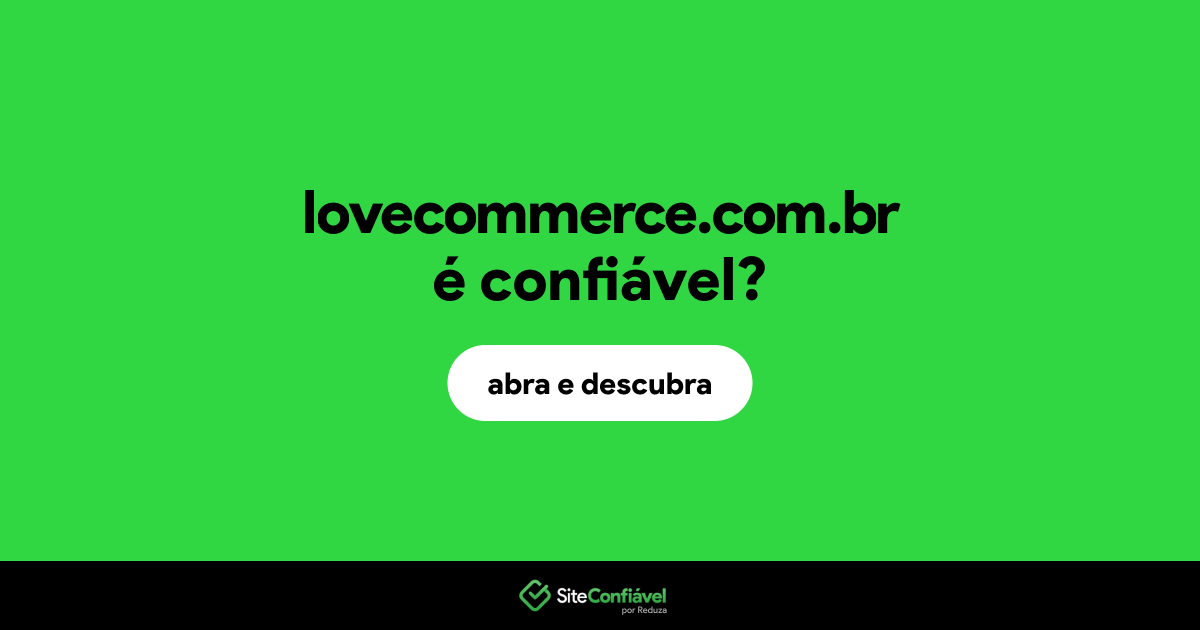 O site lovecommerce.com.br é confiável?