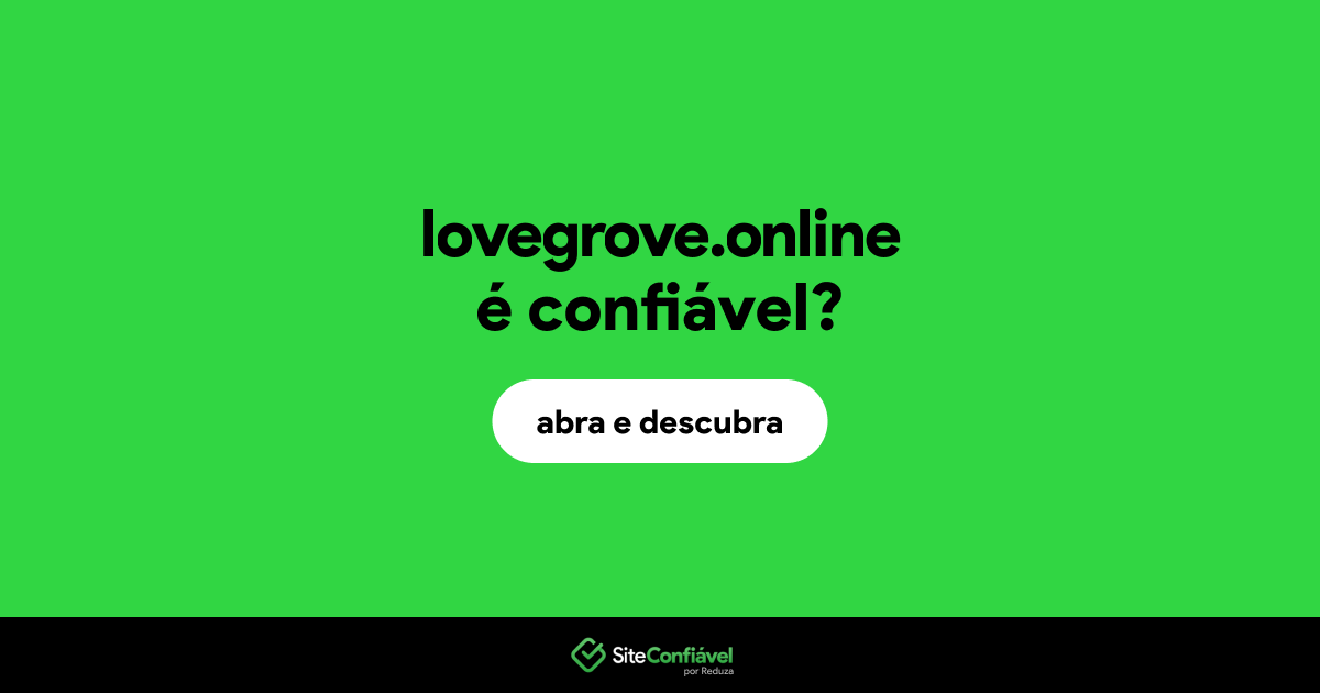 O site lovegrove.online é confiável?
