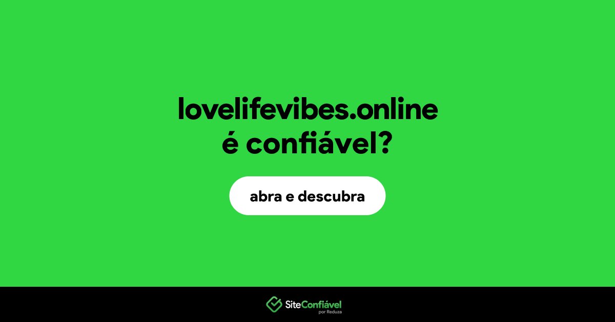 O site lovelifevibes.online é confiável?