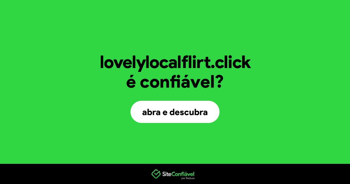 O site lovelylocalflirt.click é confiável?