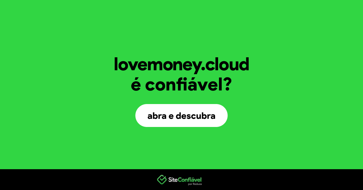 O site lovemoney.cloud é confiável?