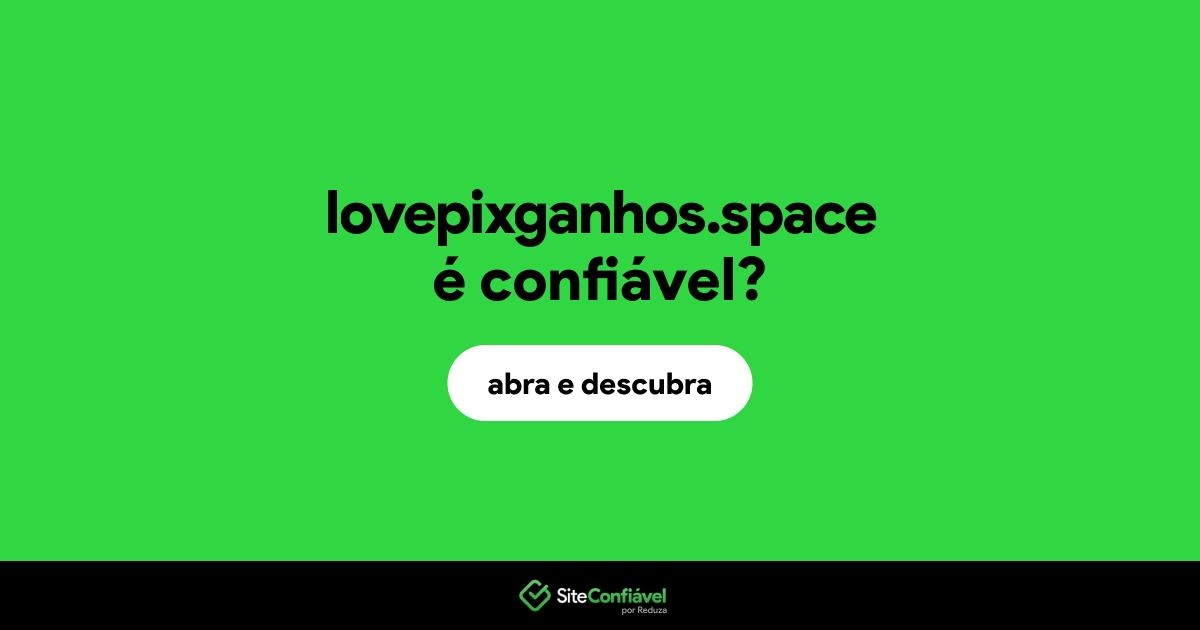 O site lovepixganhos.space é confiável?