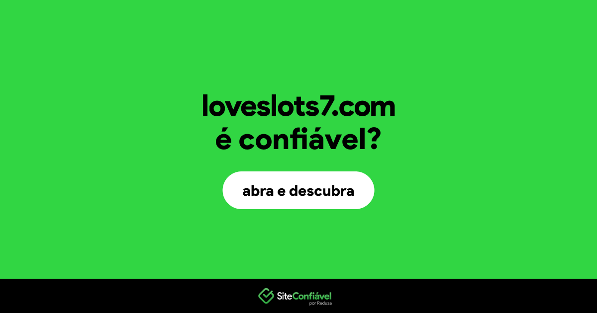 O site loveslots7.com é confiável?
