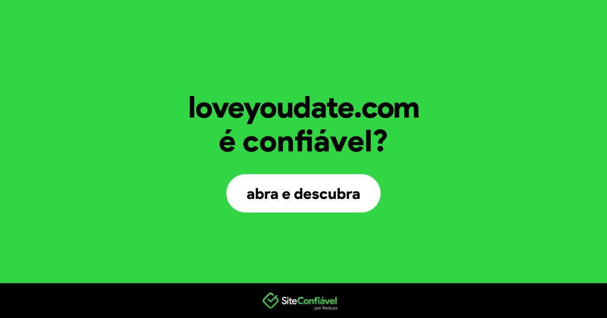 O site loveyoudate.com é confiável?