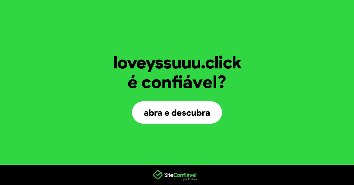 O site loveyssuuu.click é confiável?