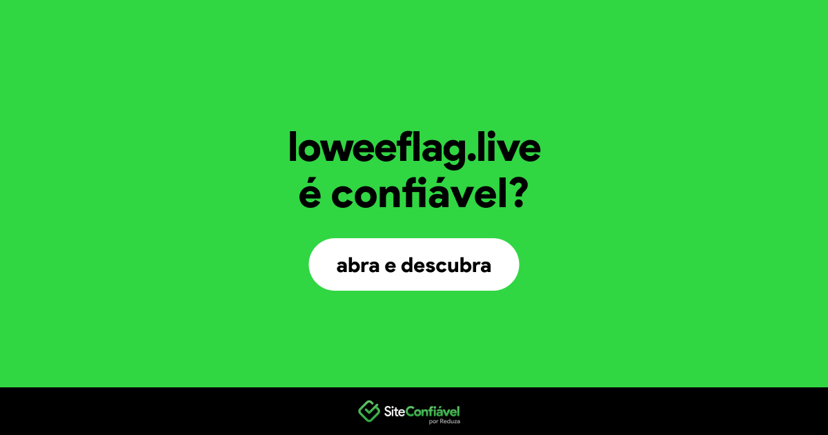 O site loweeflag.live é confiável?