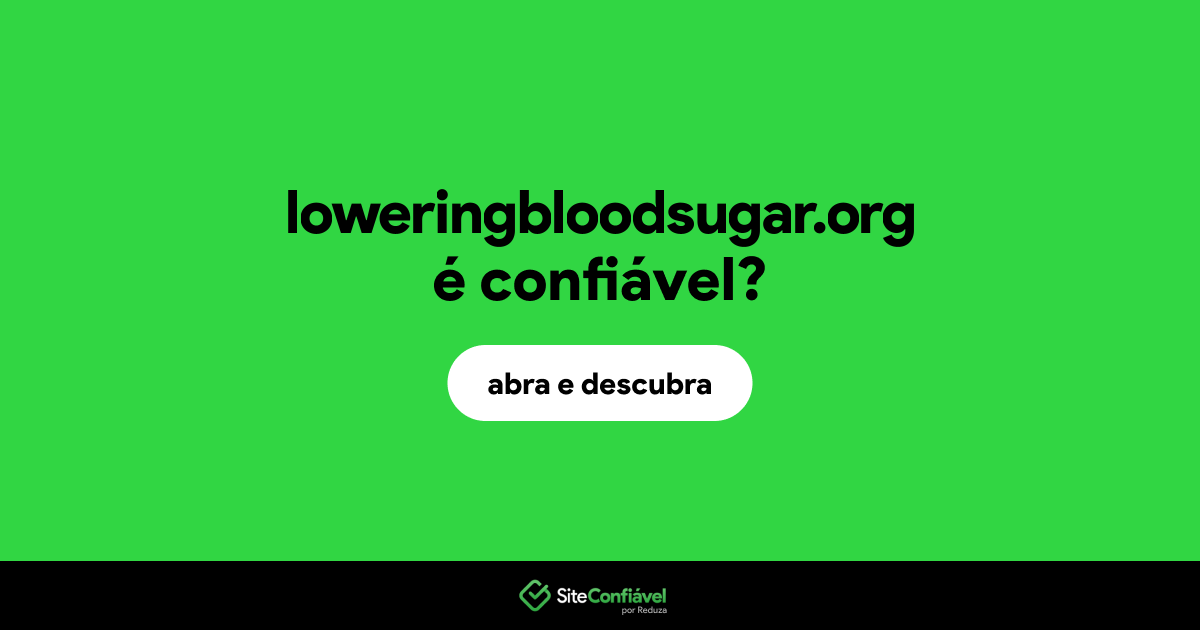 O site loweringbloodsugar.org é confiável?