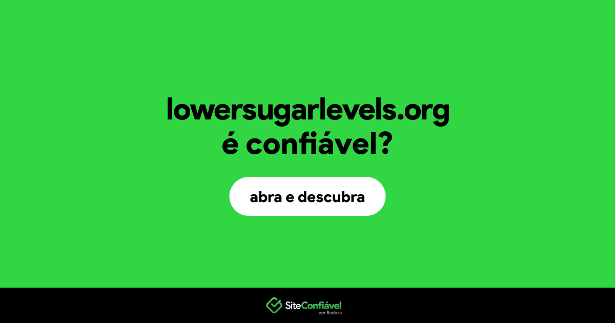 O site lowersugarlevels.org é confiável?