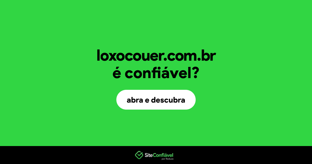 O site loxocouer.com.br é confiável?