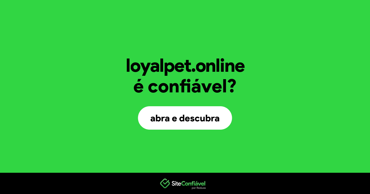 O site loyalpet.online é confiável?