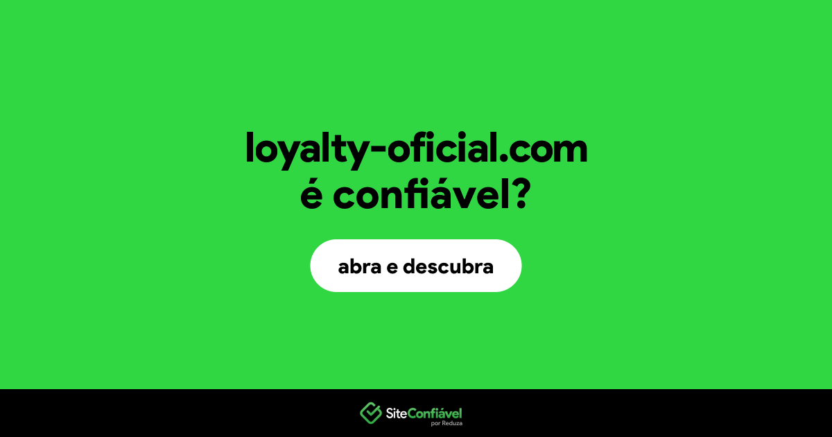 O site loyalty-oficial.com é confiável?