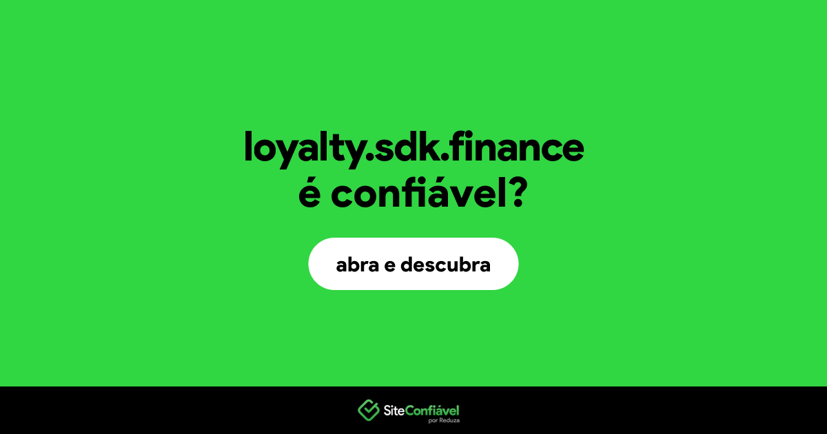 O site loyalty.sdk.finance é confiável?