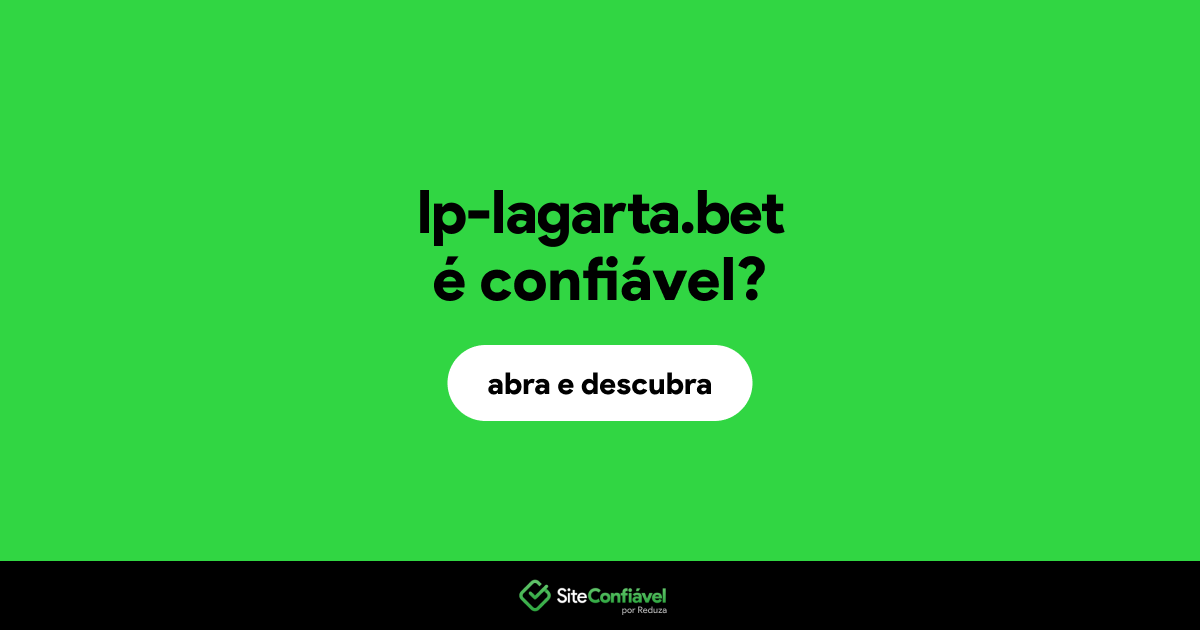 O site lp-lagarta.bet é confiável?