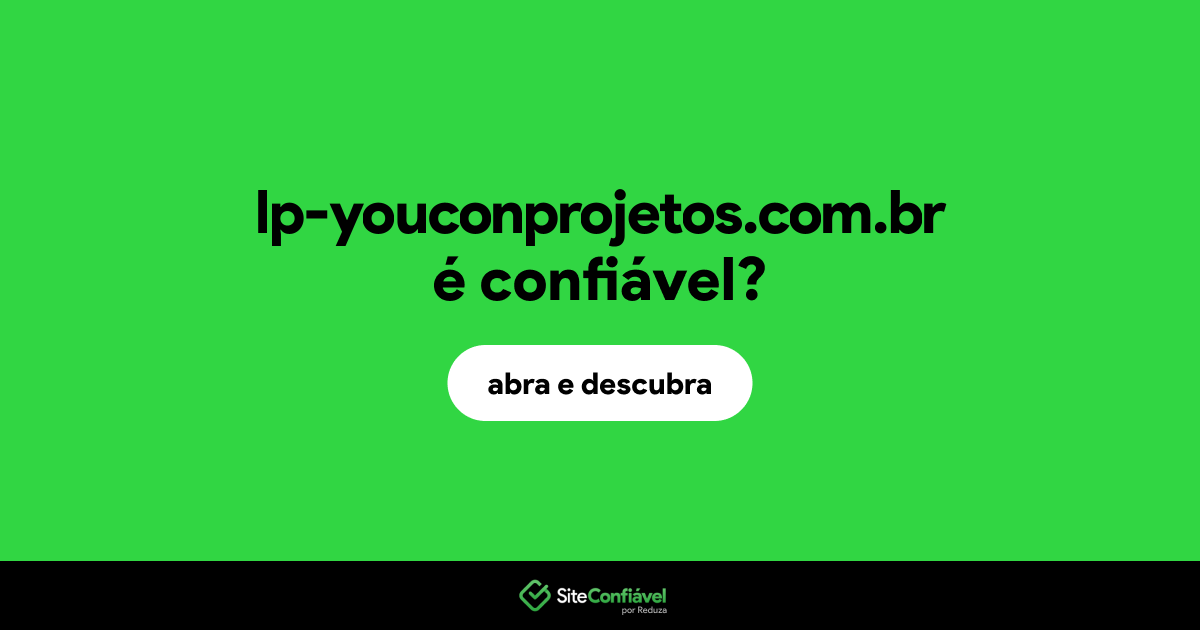 O site lp-youconprojetos.com.br é confiável?