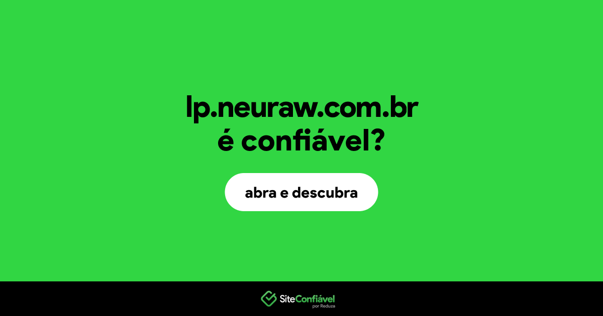 O site lp.neuraw.com.br é confiável?