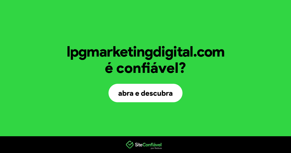 O site lpgmarketingdigital.com é confiável?