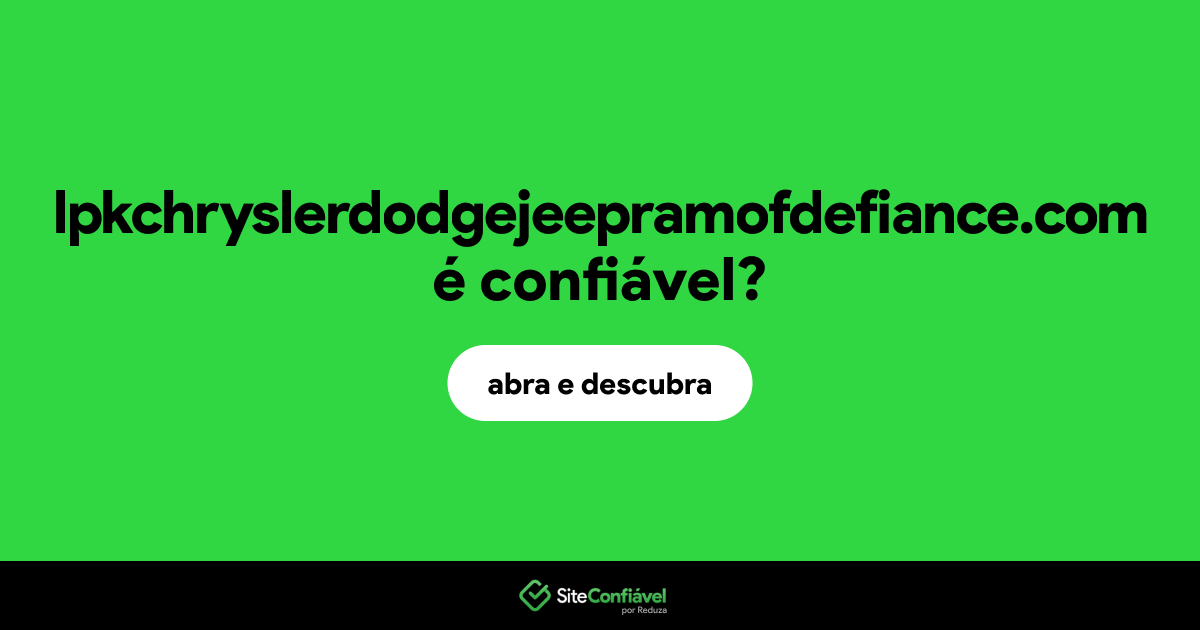 O site lpkchryslerdodgejeepramofdefiance.com é confiável?