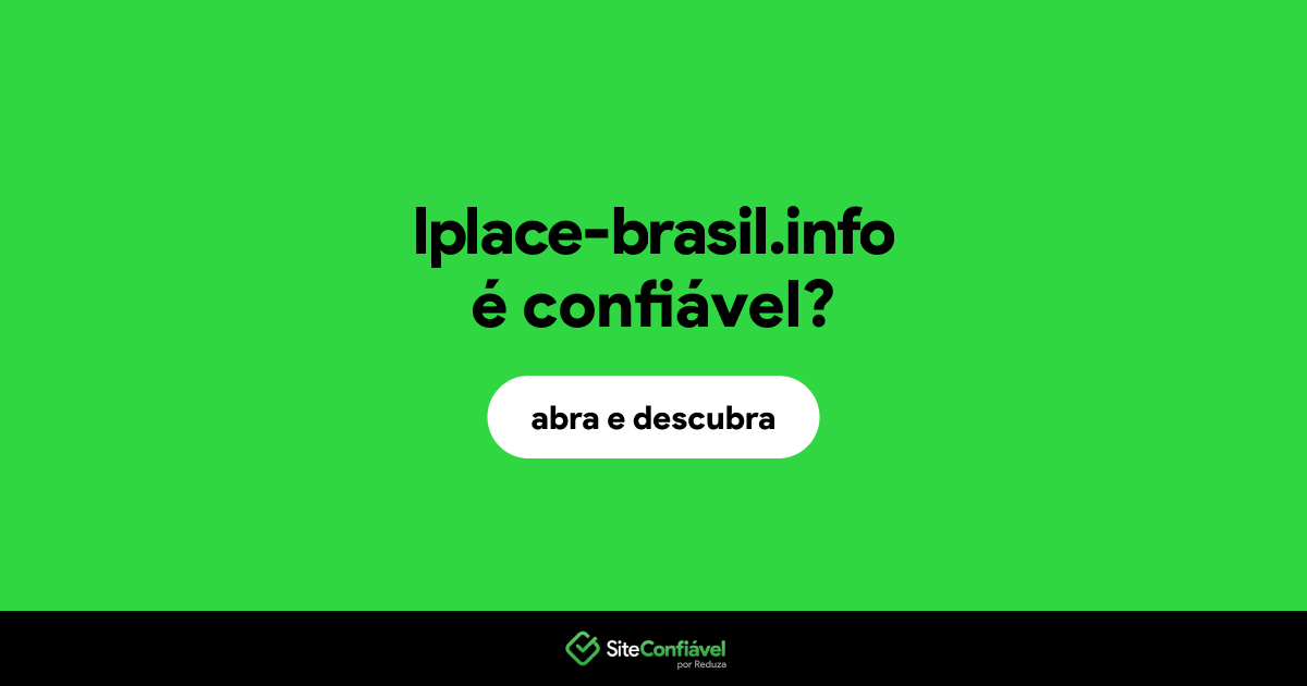 O site lplace-brasil.info é confiável?
